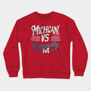 michigan vs everybody Crewneck Sweatshirt